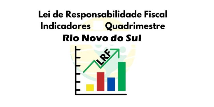 Rio Novo: Prefeitura divulga Indicadores da LRF
