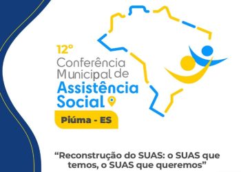Piúma: Prefeitura realiza 12º Conferência Municipal de Assistência Social