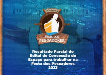 Piúma: Prefeitura divulga resultado parcial do Edital de Concessão de Espaço para trabalhar na Festa dos Pescadores 2023
