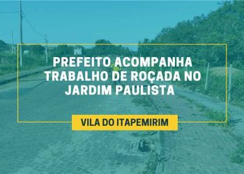 Itapemirim: Prefeito acompanha roçada em Jardim Paulista