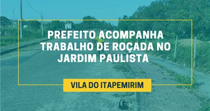 Itapemirim: Prefeito acompanha roçada em Jardim Paulista