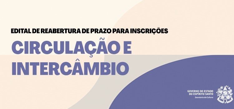 Espírito Santo: Secult reabre inscrições para Edital de Circulação e Intercâmbio