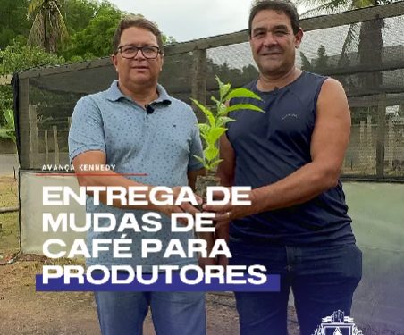 Kennedy: Prefeitura entrega mudas de café à produtores rurais
