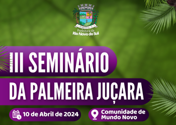 Rio Novo: Inscrições abertas para o III Seminário da Palmeira Juçara