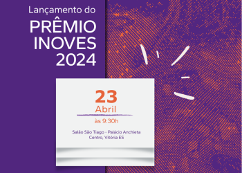 Espírito Santo: Governo do Estado lança Prêmio Inoves 2024 e Programa StartupES