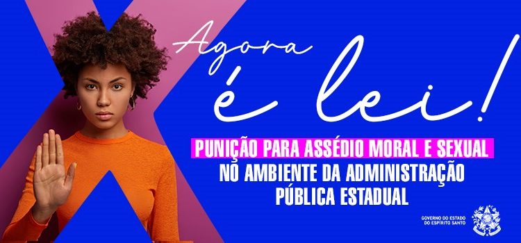 Espírito Santo: Sancionada Lei que prevê punição para casos de assédio moral e sexual na Administração Pública Estadual