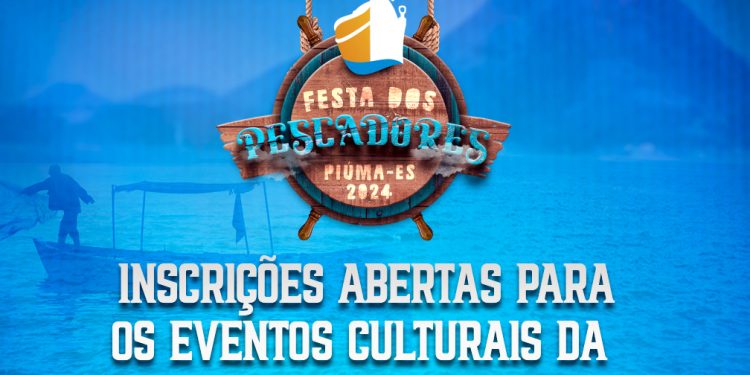 Piúma: Prefeitura abre inscrições para os eventos culturais da Festa dos Pescadores 2024