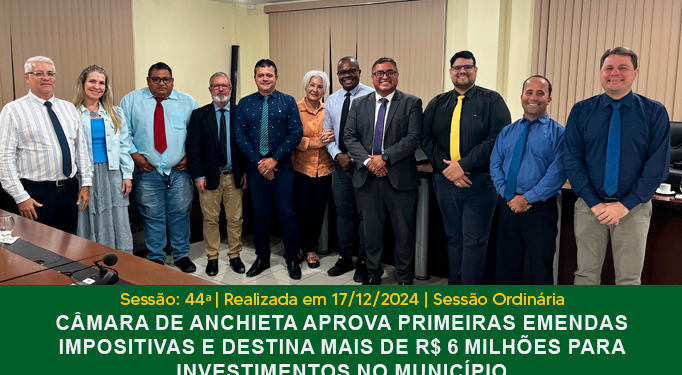 Câmara de Anchieta: Vereadores aprovam emendas impositivas que destinam mais de R$ 6 milhões para investimentos no município
