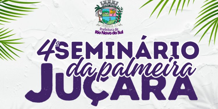 Rio Novo do Sul: Inscrições abertas para o 4º Seminário da Palmeira Juçara