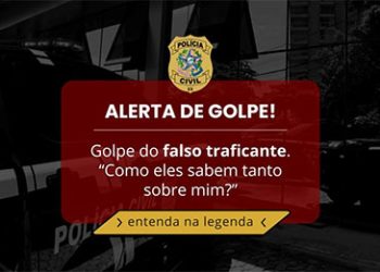 Alerta: Polícia Civil orienta sobre ‘Golpe do Falso Traficante’